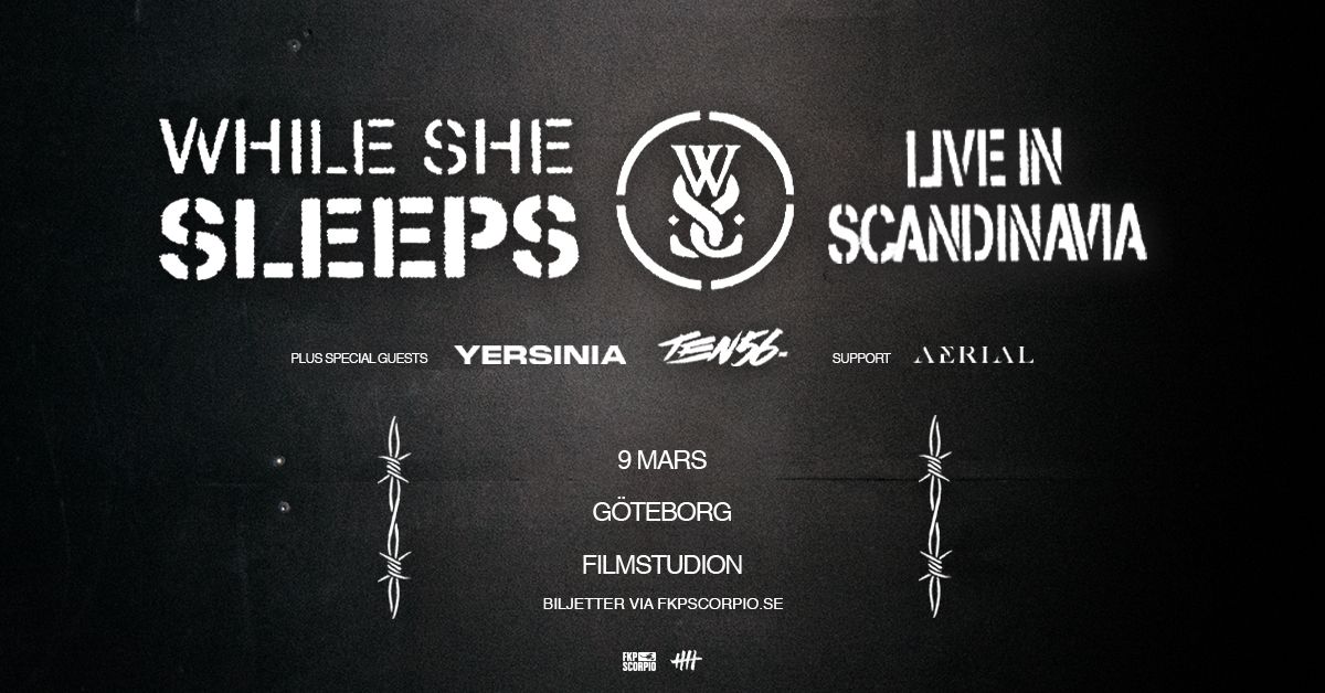 While She Sleeps + Special Guest: Yersinia + ten56. + Support: Aerial | G\u00f6teborg