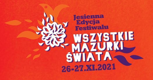 Festiwal Wszystkie Mazurki \u015awiata 2021 - edycja jesienna