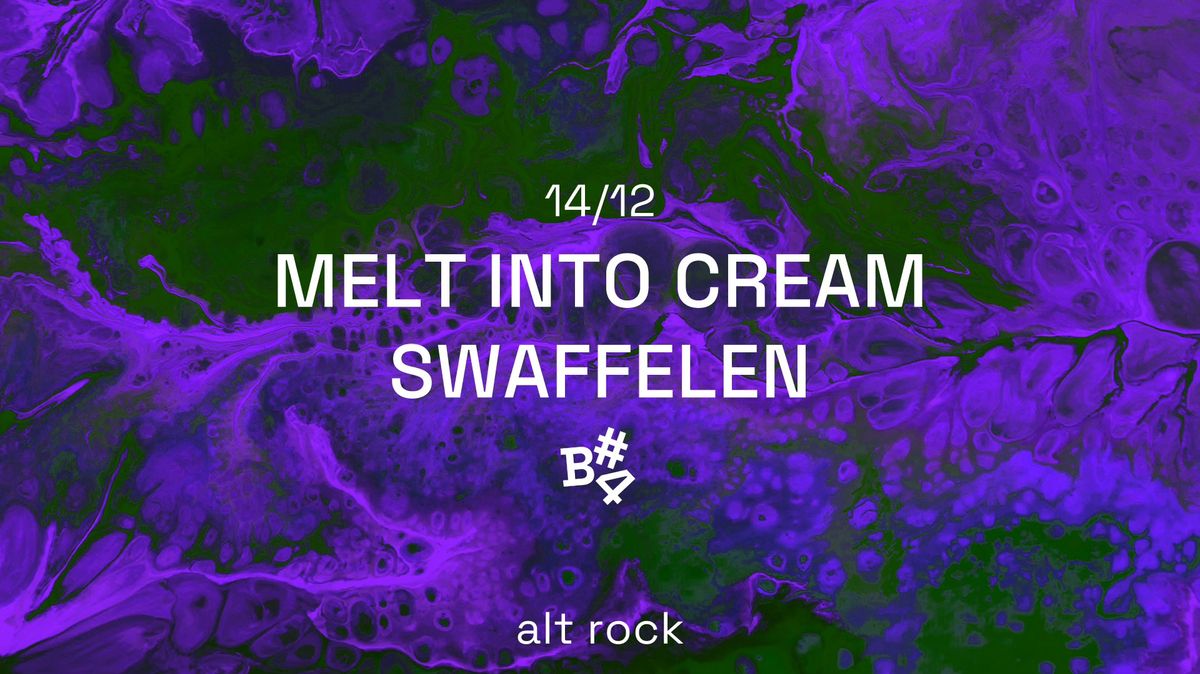 Melt Into Cream & Swaffelen @ Burza #4