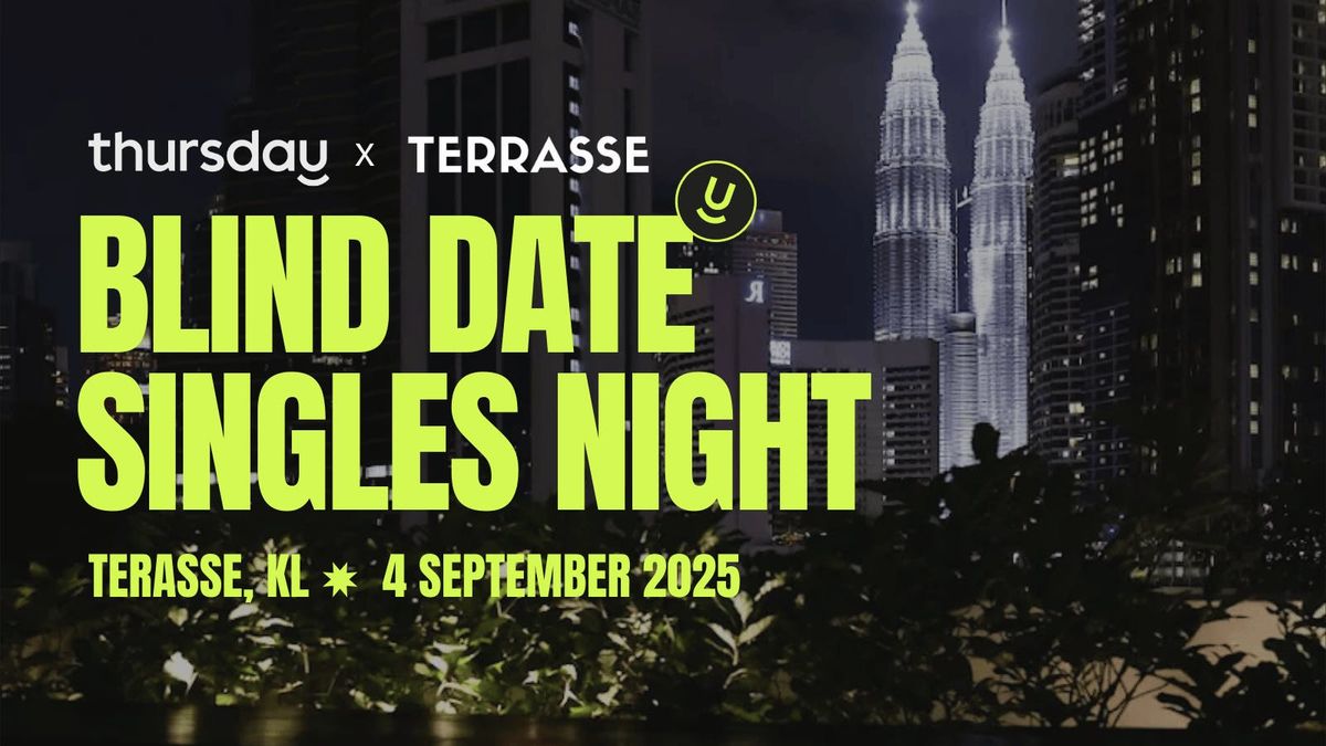Thursday | Blind Date Singles Night (30+) | Terrasse, KL