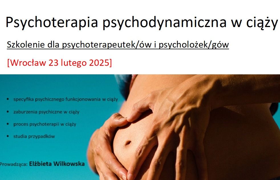 Szkolenie "Psychoterapia psychodynamiczna w cia\u017cy" Wroc\u0142aw 23 lutego 2025