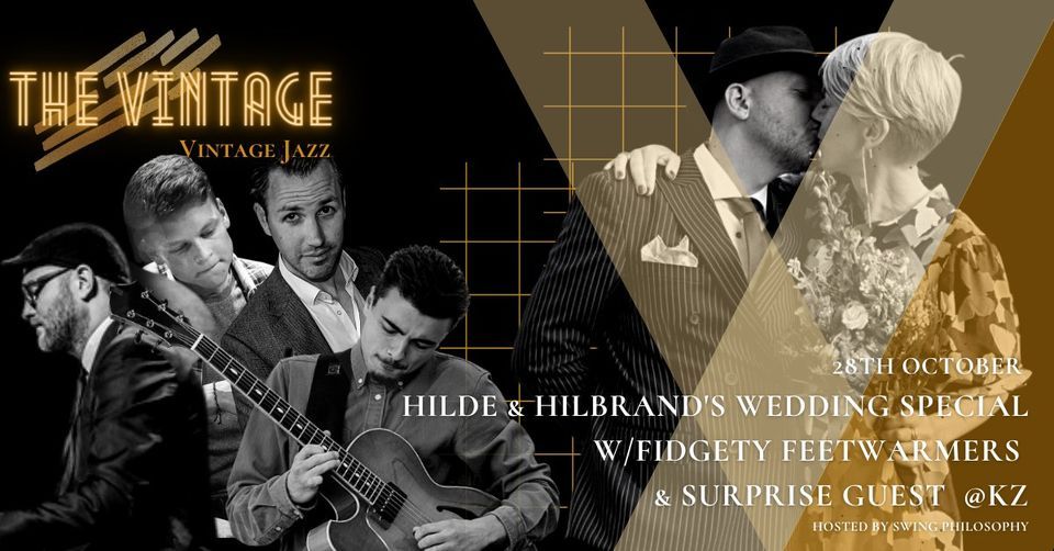 THE VINTAGE - Hilde & Hilbrand's WEDDING SPECIAL w\/Fidgety Feetwarmers & Guest (FREE ENTRANCE)