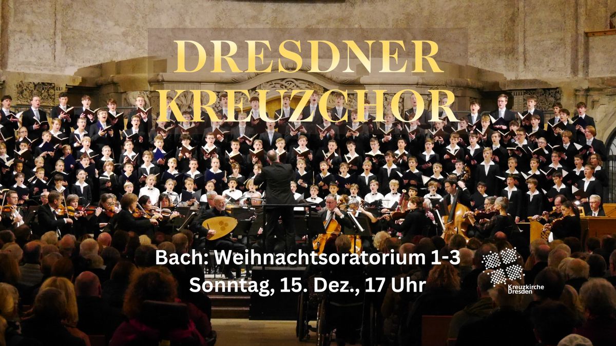 Bach: Weihnachtsoratorium 1-3 mit dem Dresdner Kreuzchor