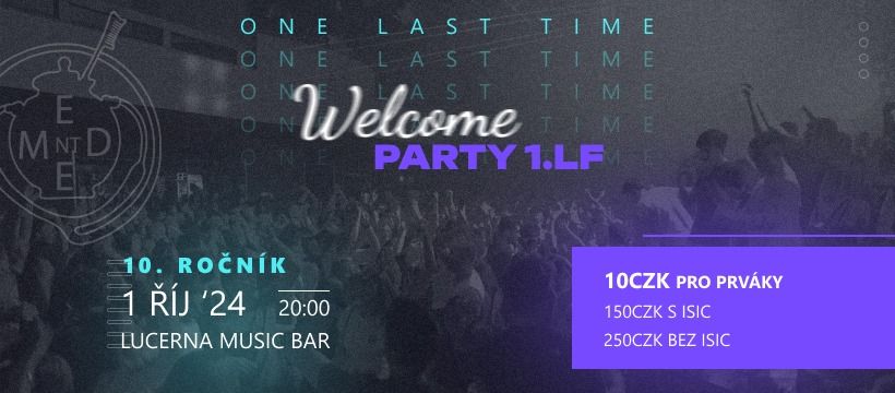 Welcome Party 1.LF | 10 LET | One Last Time