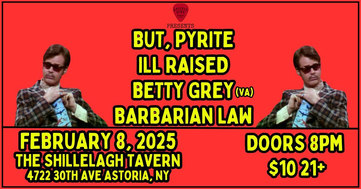 KDR Presents: But, Pyrite\/Ill Raised\/Betty Grey (VA)\/Barbarian Law