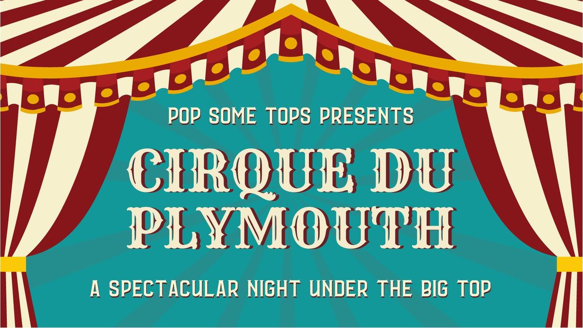 Pop Some Tops Presents: Cirque du Plymouth | A Spectacular Night Under the Big Top