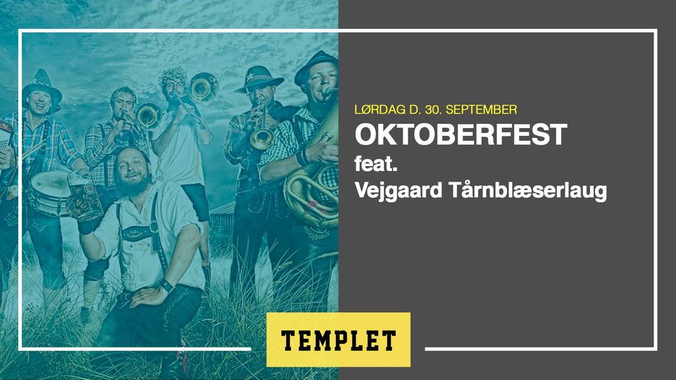 Oktoberfest Feat: Vejgaard T\u00e5rnbl\u00e6serlaug \/ Templet