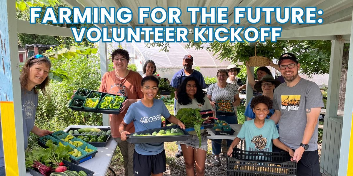 Farming for the Future: Volunteer Kickoff