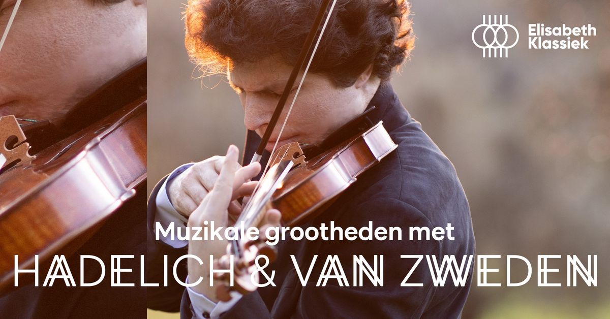 Muzikale grootheden met Hadelich en van Zweden