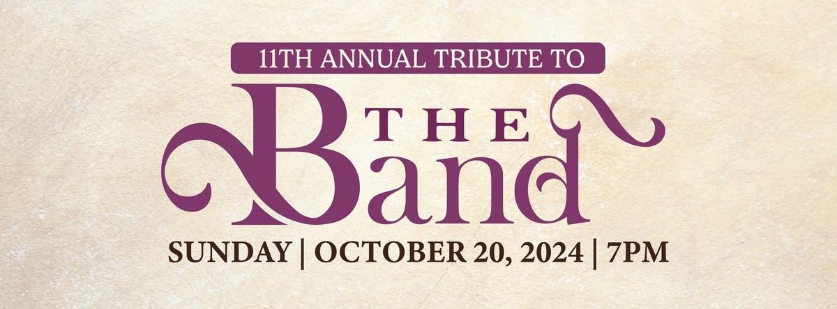 The 11th Annual Tribute to The Band October20, 2024