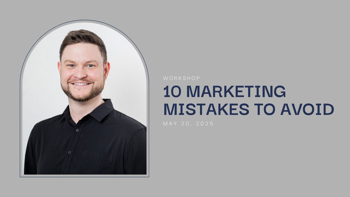 Workshop: 10 Marketing Mistakes to Avoid