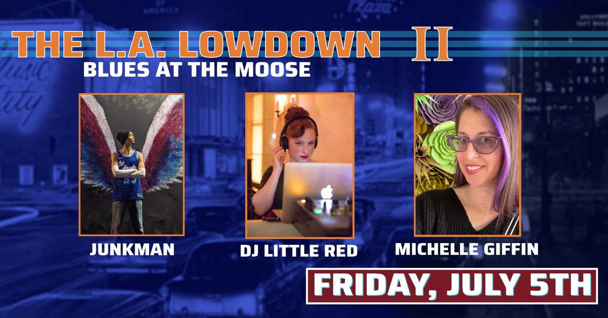 THE LA LOWDOWN 2 with DJ LITTLE RED, MICHELLE GIFFIN and JUNKMAN with lessons by LISA MONTAGNE!