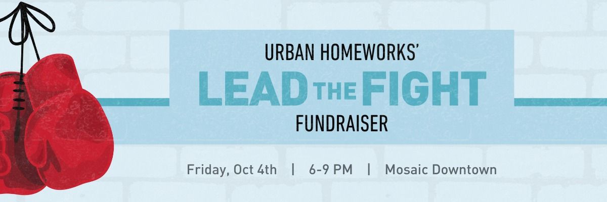 Urban Homeworks' Lead the Fight Fundraiser