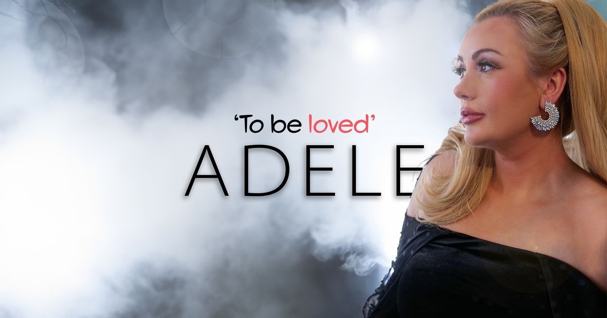 'To Be Loved' - Adele - The Rose Theatre Kidderminster