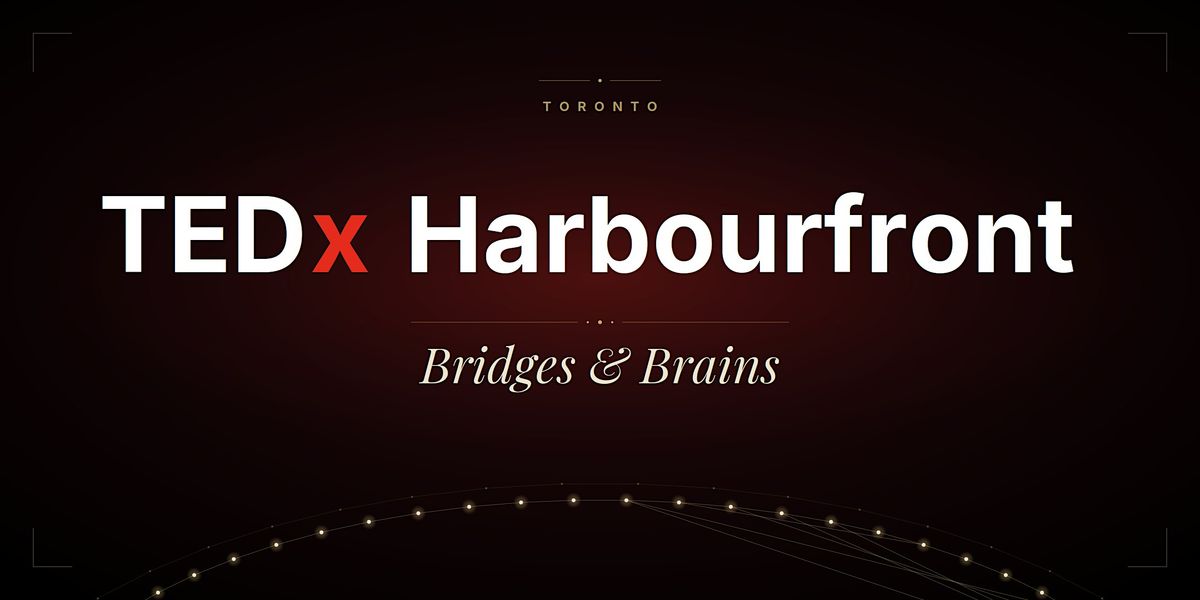 TEDxHarbourfront 2026 - Bridges & Brains - tedxharbourfront.com