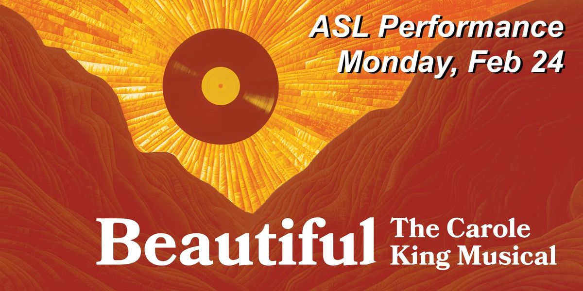 ASL Performance: BEAUTIFUL: THE CAROLE KING MUSICAL