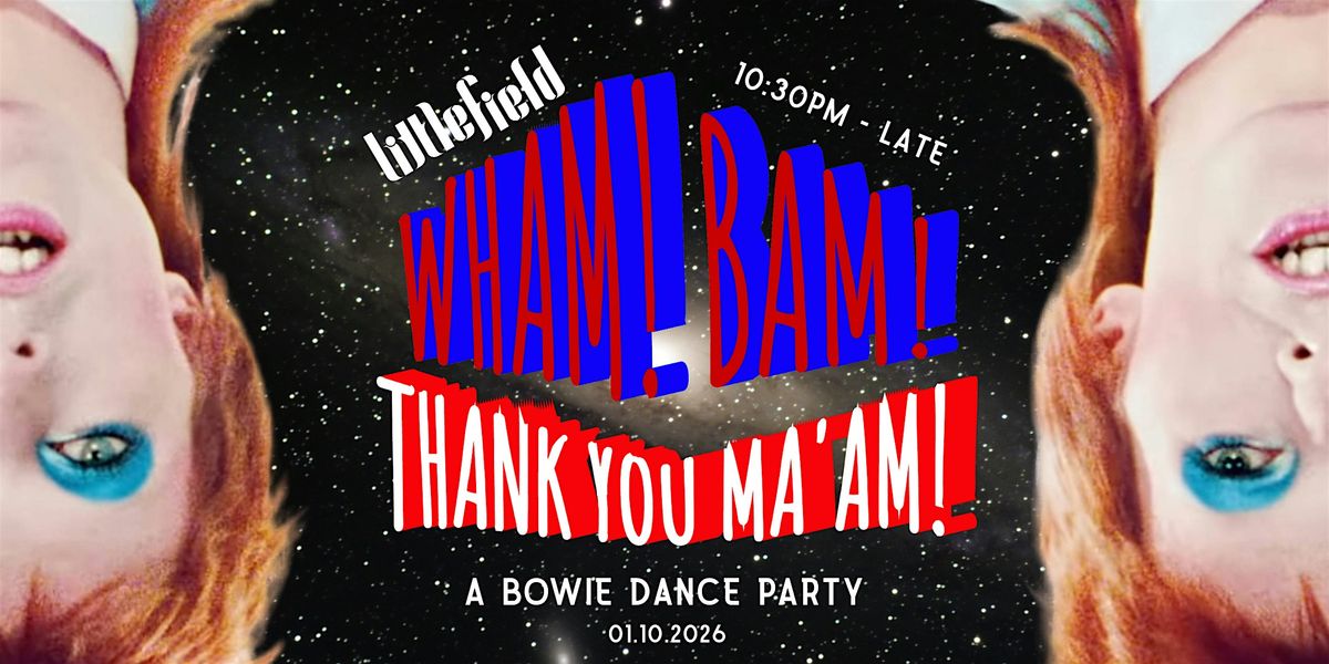 Wham! Bam! Thank You Ma'am! A Bowie Dance Party