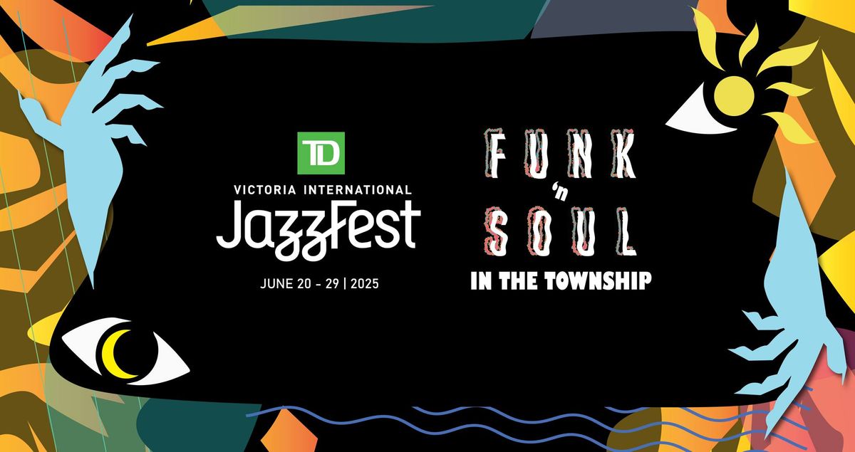 FUNK 'N SOUL IN THE TOWNSHIP: TD JazzFest 2025