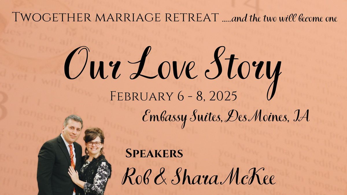 TwoGether Marriage Retreat: Our Love Story