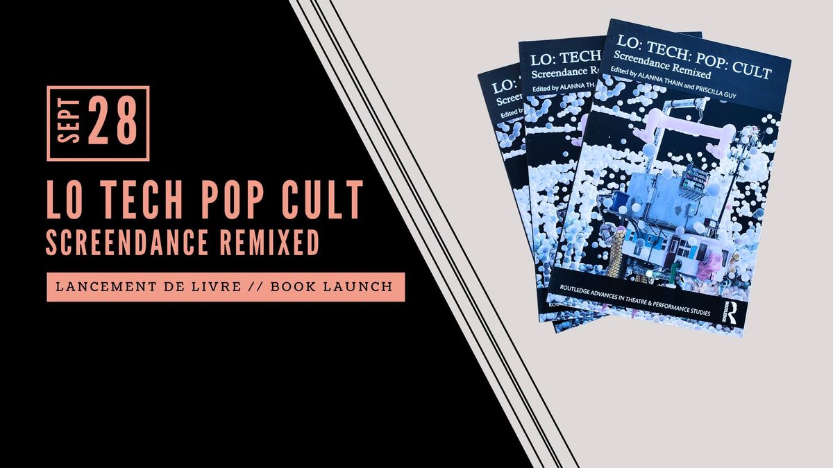 Lancement de livre \/\/ Book Launch - LO: TECH: POP: CULT: par \/\/ by Alanna Thain & Priscilla Guy