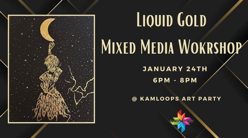 Liquid Gold Mixed Media Workshop!