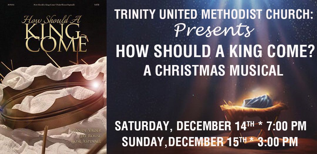 How Should A King Come? Trinity's Christmas Musical