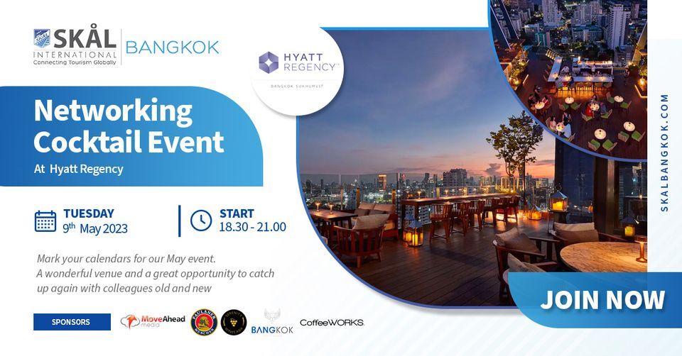 Tuesday 9th May- SKAL Bangkok Networking Cocktail Event - The Hyatt Regency Bangkok 