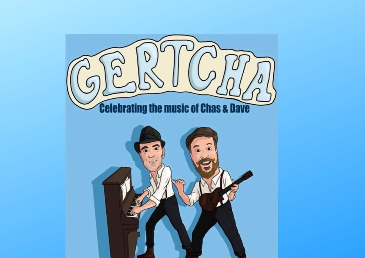 GERTCHA with CHAS N DAVE