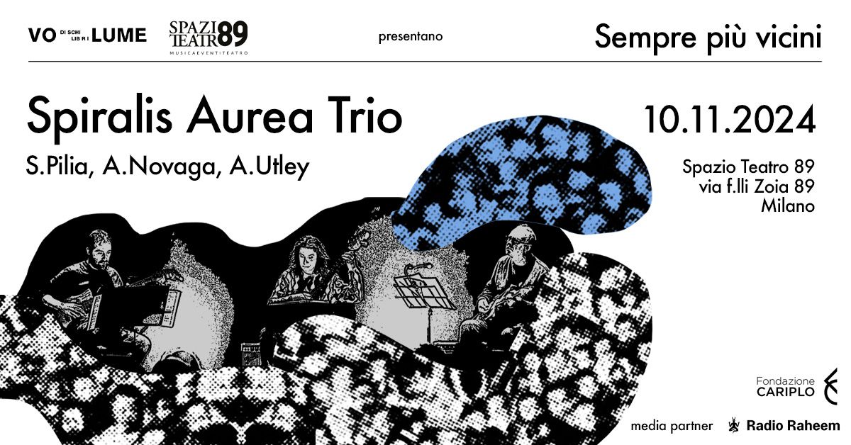 Sempre Pi\u00f9 Vicini \/ Spiralis Aurea Trio (S. Pilia, A. Novaga, A. Utley)