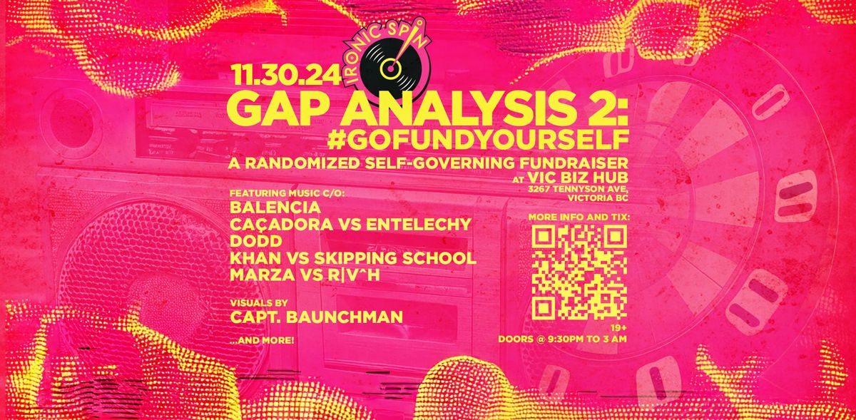 [NEW VENUE!] Ironic Spin pres. GAP ANALYSIS 2 : #GoFundYourself