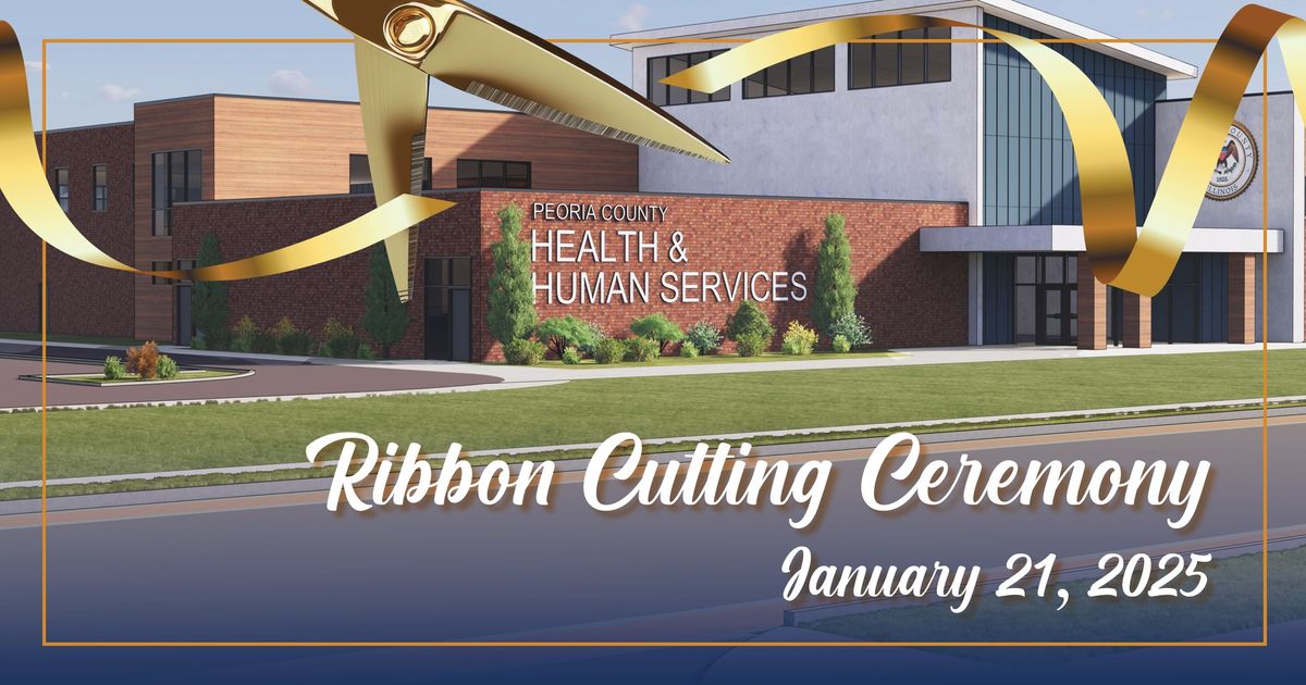 Ribbon-Cutting Ceremony and Open House at Peoria County Health & Human Services Building