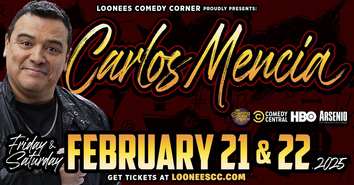 Carlos Mencia LIVE! Feb 21sr-22nd