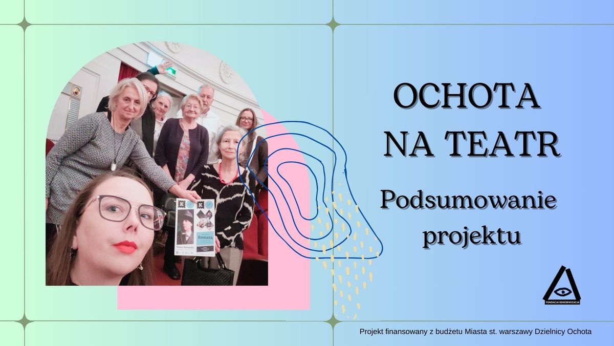 Ochota na teatr - podsumowanie projektu