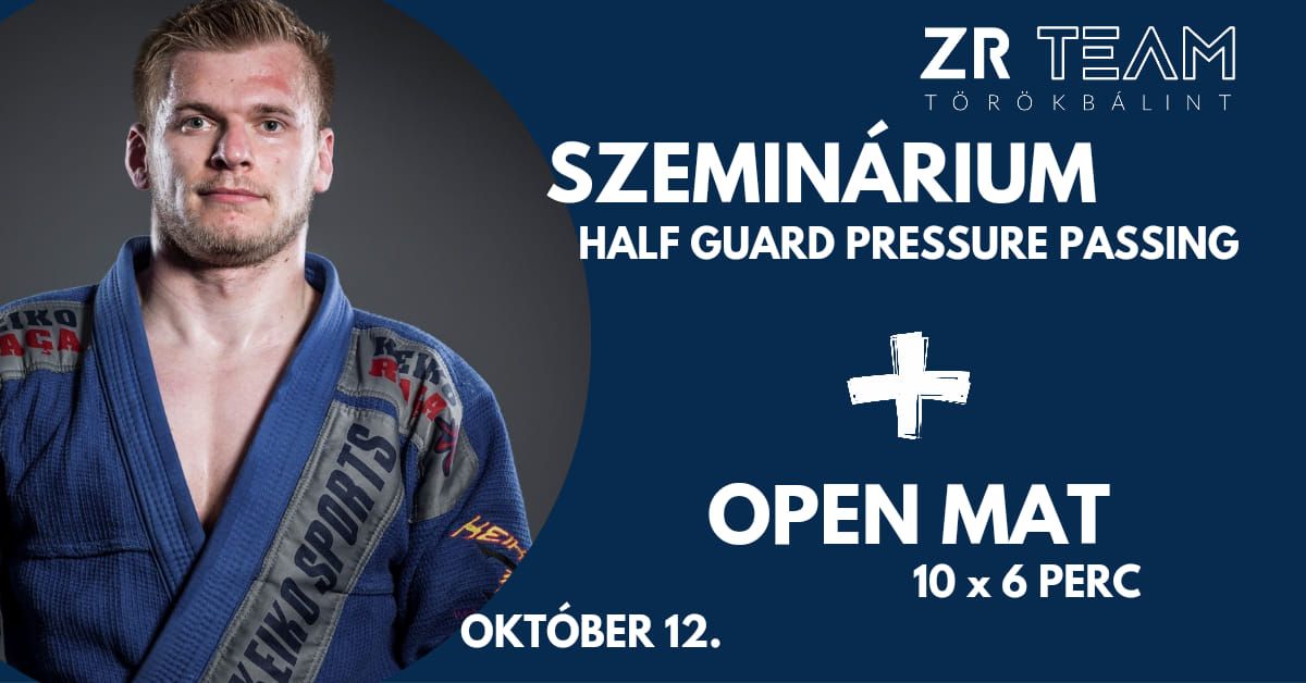 Szemin\u00e1rium (Half Guard Pressure Passing ) + Open Mat (10 x 6 perc)