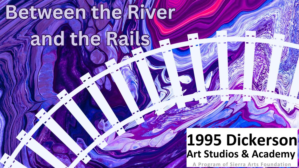 Between the River & the Rails: Annual Residents Art Show - Photo Ops, Demos and Activities