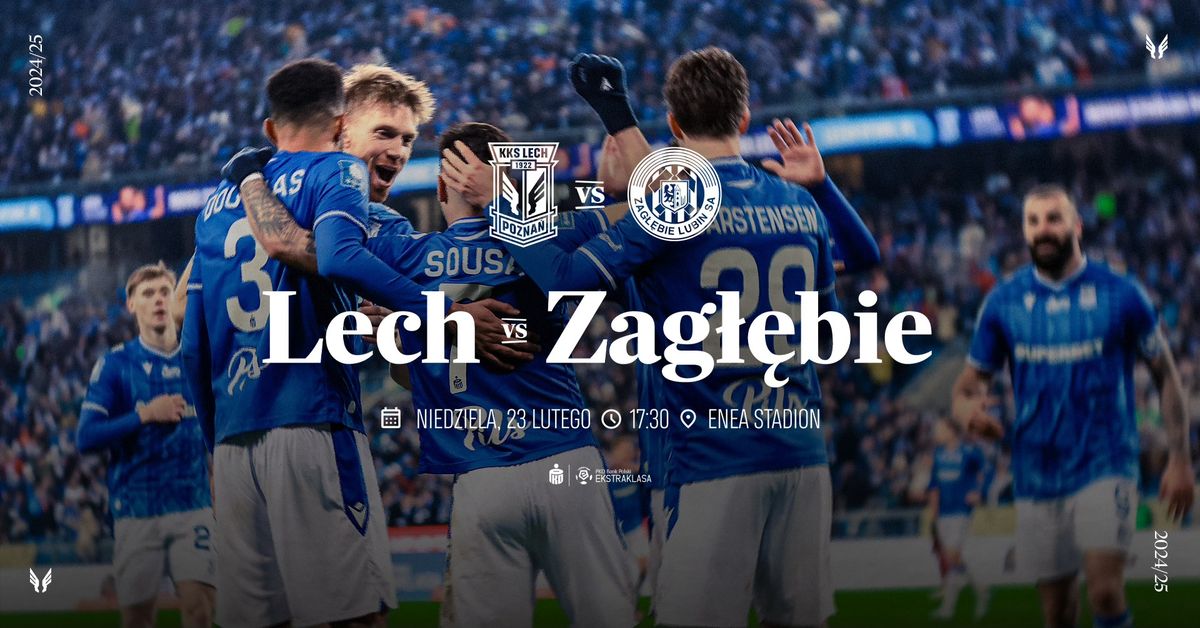 LECH POZNA\u0143 - ZAG\u0141\u0118BIE LUBIN 