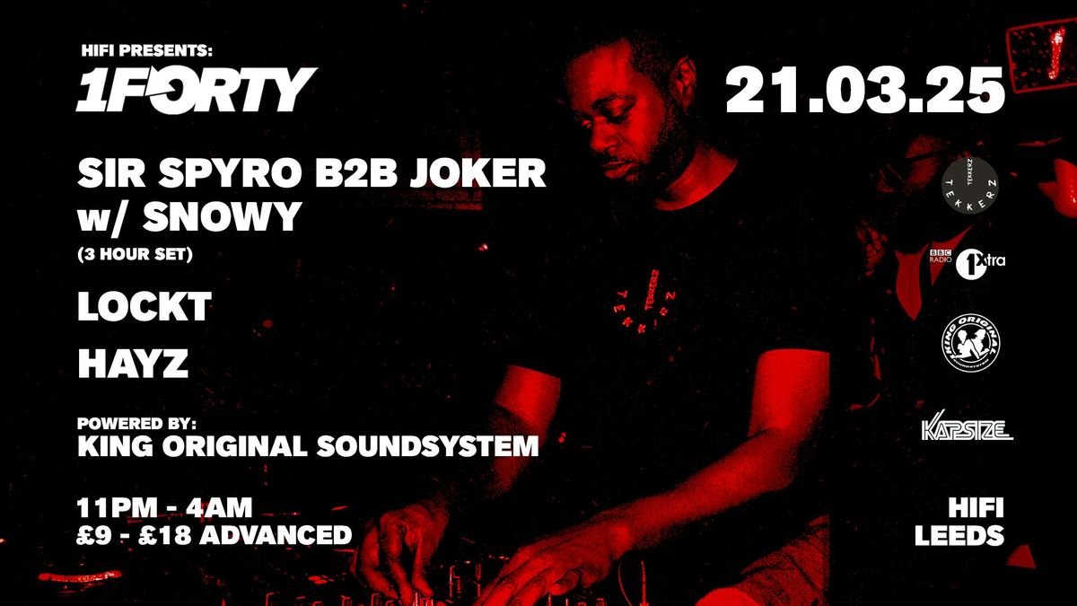 HiFi Presents: 1Forty w\/ Sir Spyro b2b Joker (3 Hour Set) + Snowy + King Original\u00a0Soundsystem