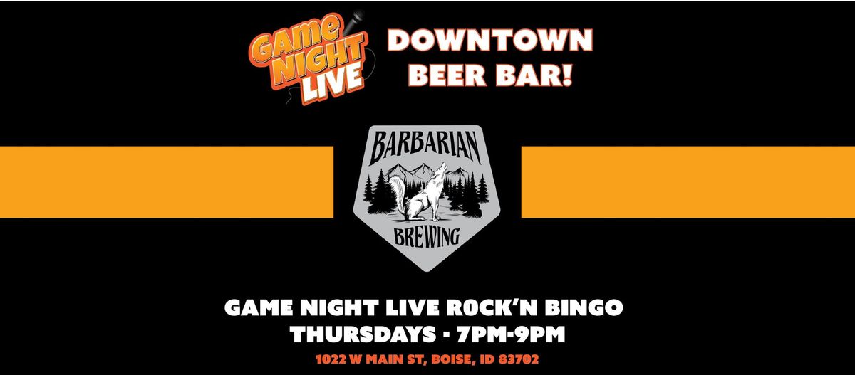 Game Night Live Rock'N Bingo is at Barbarian Brewing Dowtown!