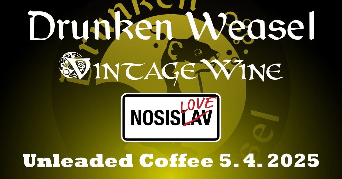 Drunken weasel + Vintage wine + Nosislove 