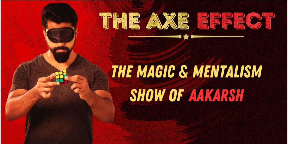 The Axe Effect - Magic & Mentalism Show of Aakarsh