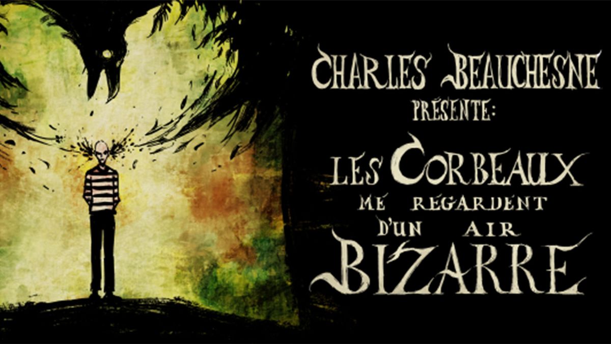 Charles Beauchesne - Les corbeaux me regardent d'un air bizarre | Grand Th\u00e9\u00e2tre de Qu\u00e9bec