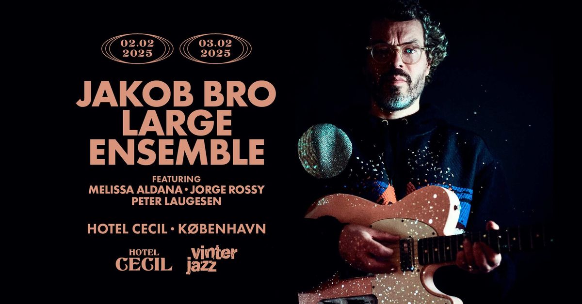 Jakob Bro Large Ensemble | Hotel Cecil, K\u00f8benhavn [Vinterjazz]