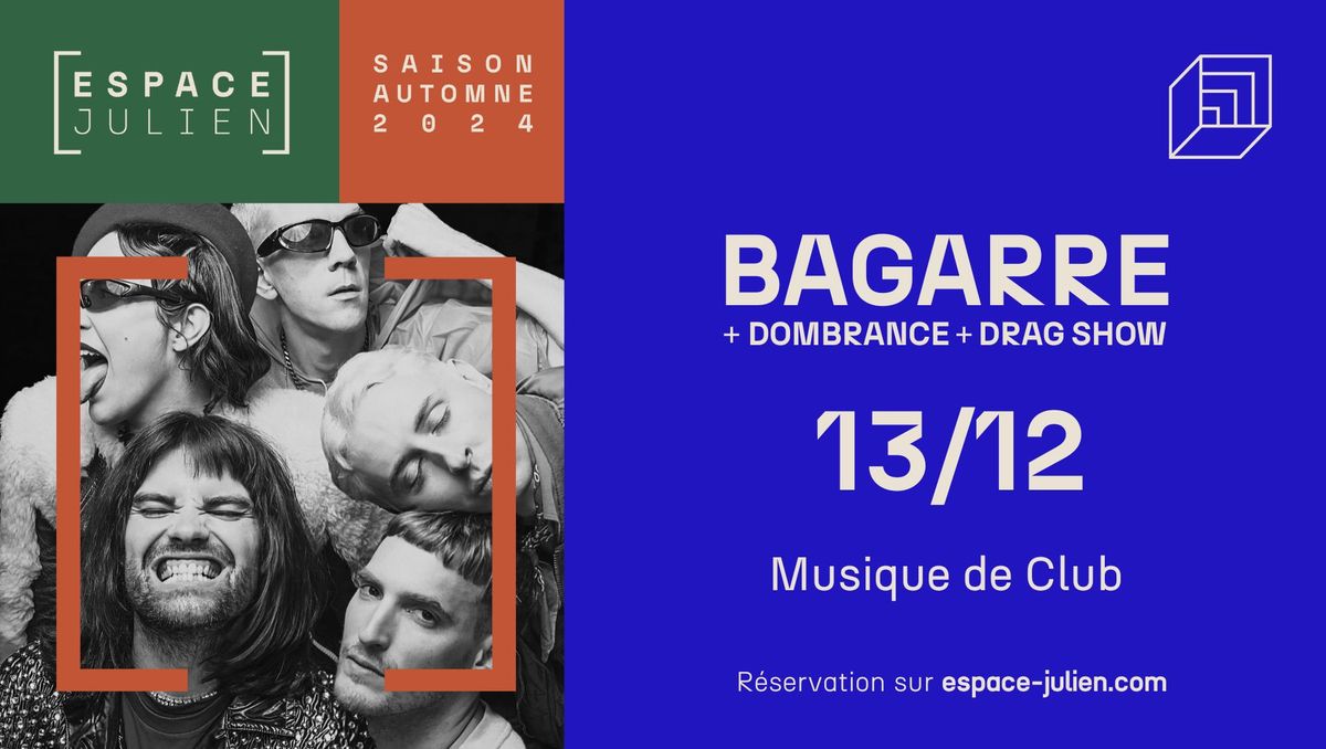 BAGARRE + DOMBRANCE + SHOW DRAG QUEEN [ESPACE JULIEN]