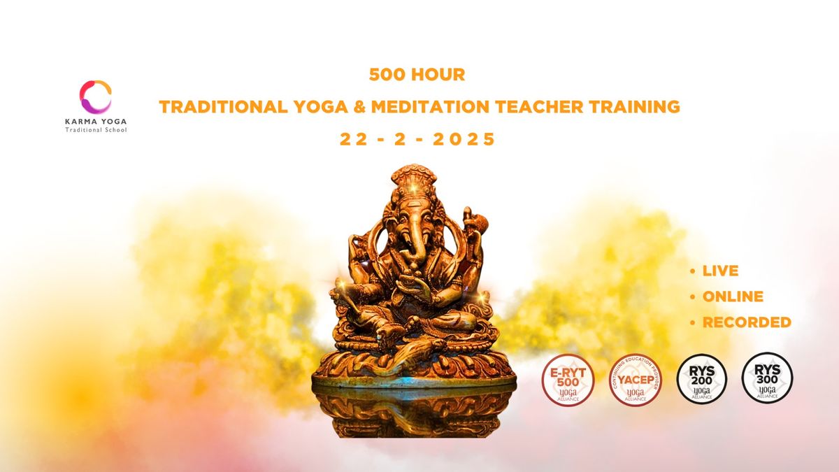 500 hour Traditional Yoga & Meditation Teacher Training, Yoga Alliance | live | online | recorded