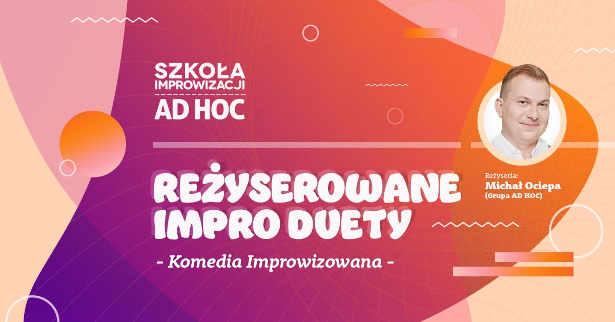 Wiecz\u00f3r Szko\u0142y AD HOC: Re\u017cyserowane Impro Duety