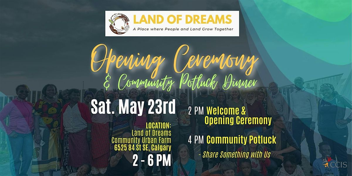 OPENING CEREMONY & COMMUNITY POTLUCK DINNER @ Land of Dreams Calgary
