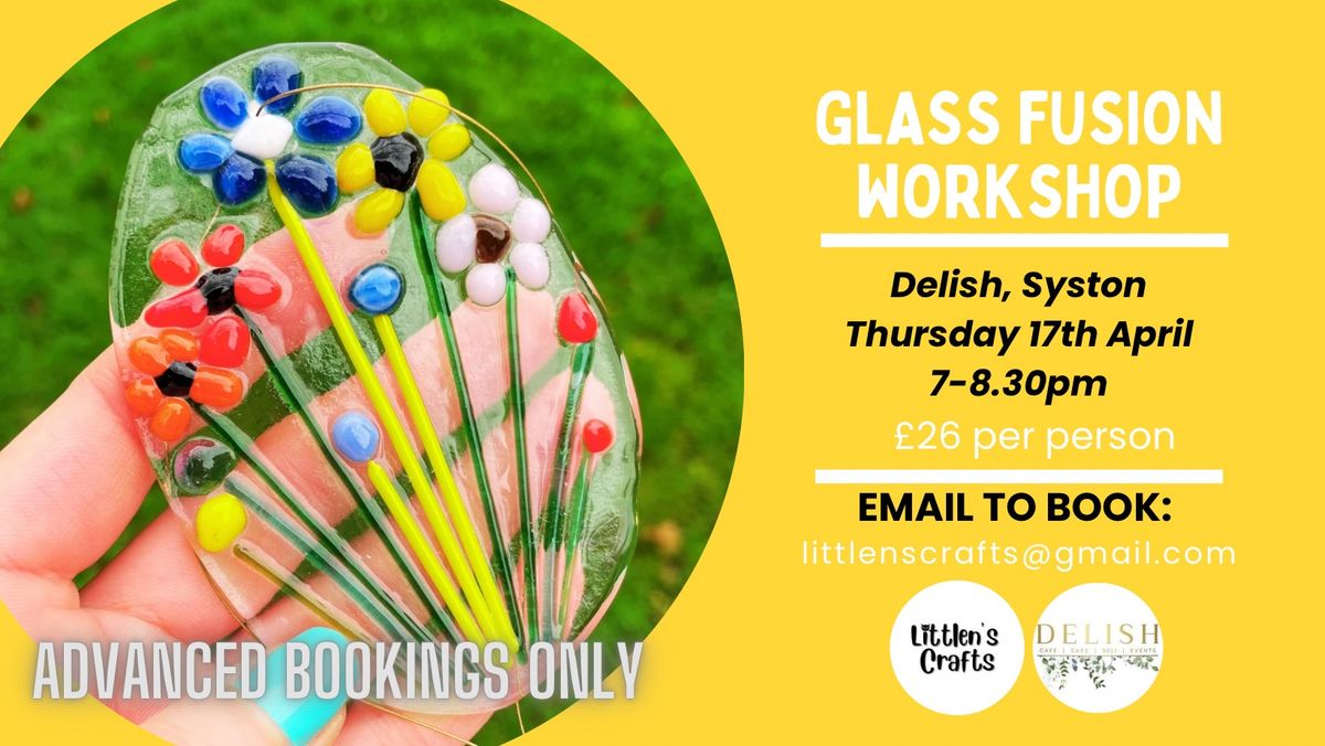 Spring Glass Fusion Workshop at Delish, Syston