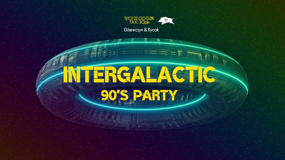 \u269b\ufe0e Intergalactic 90s party \u269b\ufe0e Dziewczyn & Rycak