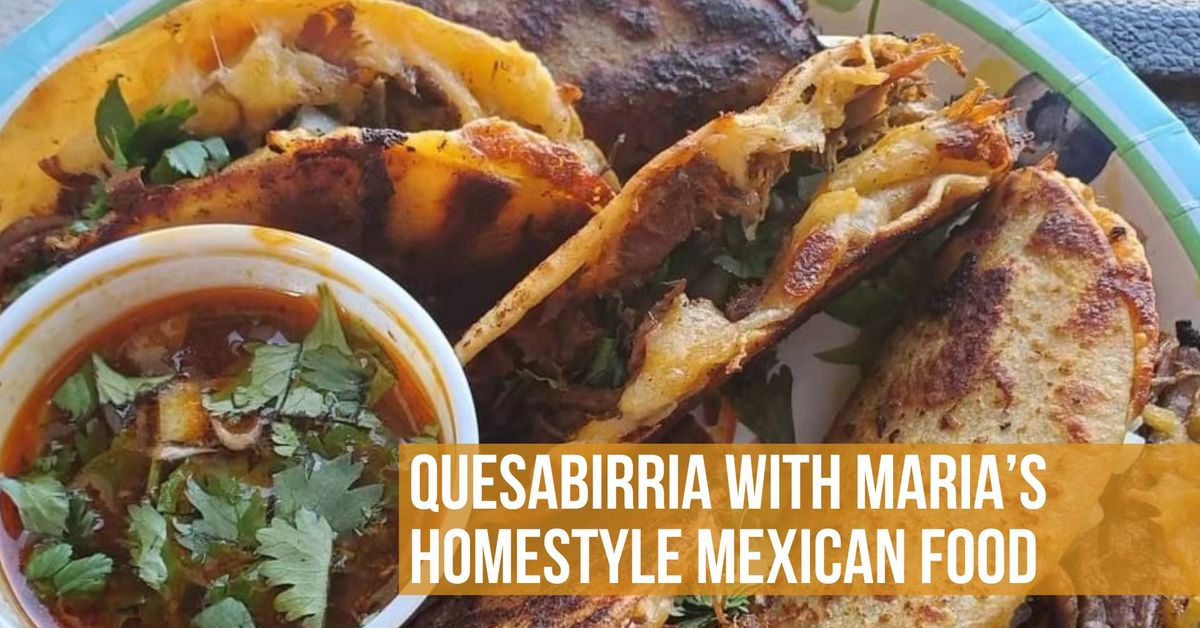 Quesabirria with Maria's Homestyle Mexican Food