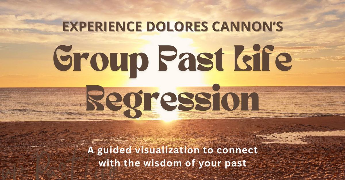 A Group Past Life Regression Workshop: Unlock the Mysteries of Your Past